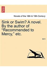 Sink or Swim? a Novel. by the Author of Recommended to Mercy, Etc. Vol. III