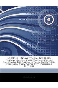 Articles on Religious Fundamentalism, Including: Fundamentalism, Jewish Fundamentalism, Exclusivism, the Fundamentalism Project, Sikh Extremism, Theol