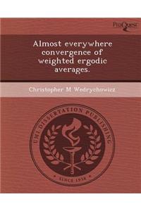 Almost Everywhere Convergence of Weighted Ergodic Averages