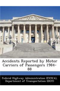 Accidents Reported by Motor Carriers of Passengers 1984-88