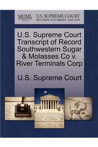 U.S. Supreme Court Transcript of Record Southwestern Sugar & Molasses Co V. River Terminals Corp