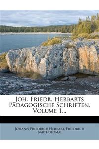 Joh. Friedr. Herbarts Padagogische Schriften, Volume 1...