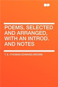 Poems, Selected and Arranged, with an Introd. and Notes