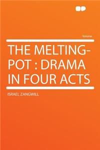 The Melting-Pot: Drama in Four Acts