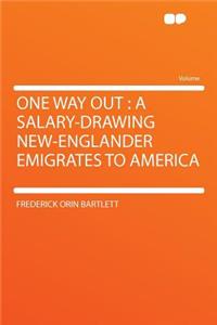 One Way Out: A Salary-Drawing New-Englander Emigrates to America
