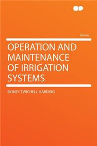 Operation and Maintenance of Irrigation Systems