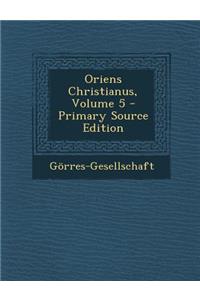 Oriens Christianus, Volume 5 - Primary Source Edition