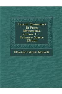 Lezioni Elementari Di Fisica Matematica, Volume 1...