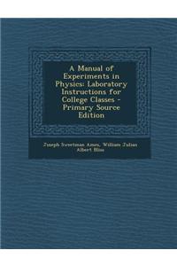 A Manual of Experiments in Physics: Laboratory Instructions for College Classes - Primary Source Edition