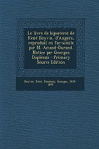 Le livre de bijouterie de René Boyvin, d'Angers, reproduit en fac-simile par M. Amand-Durand. Notice par Georges Duplessis - Primary Source Edition