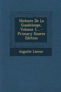 Histoire De La Guadeloupe, Volume 1...