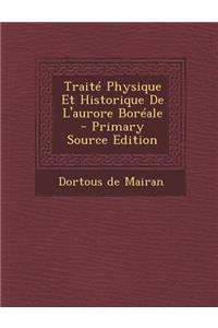 Traite Physique Et Historique de L'Aurore Boreale - Primary Source Edition