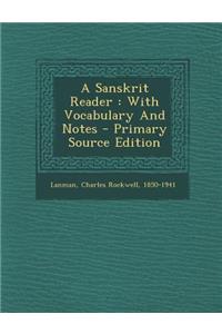 A Sanskrit Reader: With Vocabulary and Notes