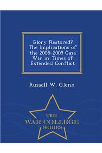Glory Restored? the Implications of the 2008-2009 Gaza War in Times of Extended Conflict - War College Series