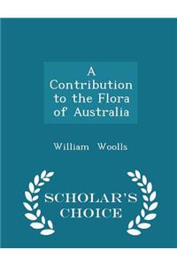 A Contribution to the Flora of Australia - Scholar's Choice Edition