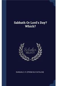 Sabbath Or Lord's Day? Which?