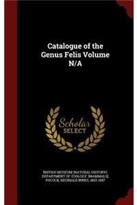Catalogue of the Genus Felis Volume N/A