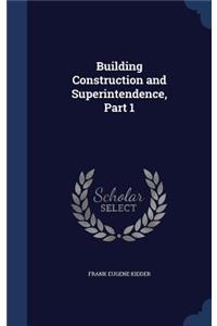 Building Construction and Superintendence, Part 1