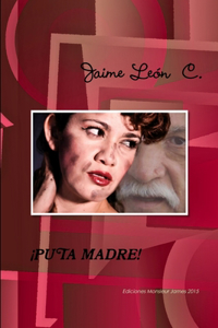 ¡Putamadre!
