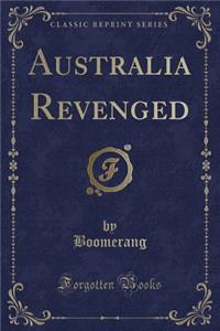 Australia Revenged (Classic Reprint)