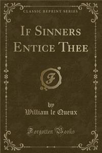 If Sinners Entice Thee (Classic Reprint)
