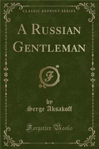 A Russian Gentleman (Classic Reprint)