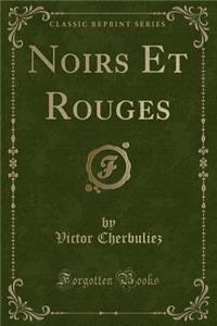 Noirs Et Rouges (Classic Reprint)