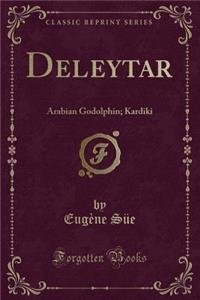 Deleytar: Arabian Godolphin; Kardiki (Classic Reprint)