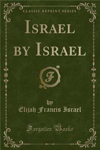 Israel by Israel (Classic Reprint)