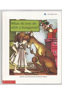 What Do You Do With a Kangaroo?