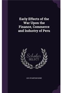 Early Effects of the War Upon the Finance, Commerce and Industry of Peru