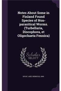 Notes About Some in Finland Found Species of Non-parasitical Worms. (Turbellaria, Discophora, et Oligochaeta Fennica)