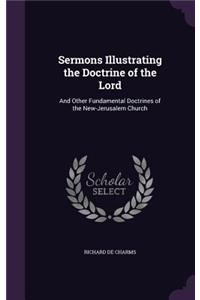 Sermons Illustrating the Doctrine of the Lord: And Other Fundamental Doctrines of the New-Jerusalem Church