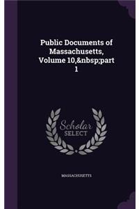 Public Documents of Massachusetts, Volume 10, part 1