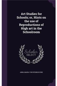 Art Studies for Schools; or, Hints on the use of Reproductions of High art in the Schoolroom