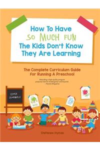 How to Have So Much Fun the Kids Don't Know They Are Learning