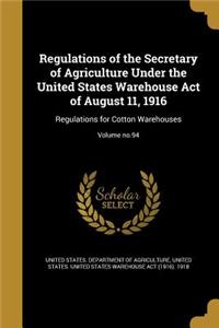 Regulations of the Secretary of Agriculture Under the United States Warehouse Act of August 11, 1916