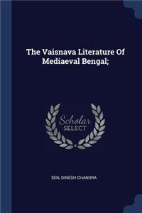 The Vaisnava Literature Of Mediaeval Bengal;