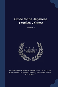 Guide to the Japanese Textiles Volume; Volume 1