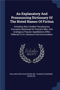 An Explanatory And Pronouncing Dictionary Of The Noted Names Of Fiction