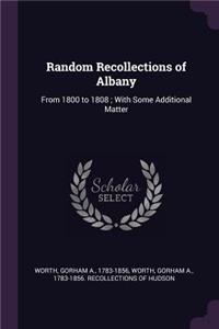 Random Recollections of Albany: From 1800 to 1808; With Some Additional Matter