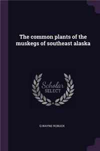 The common plants of the muskegs of southeast alaska