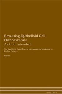 Reversing Epithelioid Cell Histiocytoma