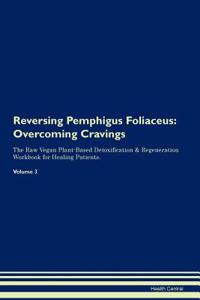 Reversing Pemphigus Foliaceus: Overcoming Cravings the Raw Vegan Plant-Based Detoxification & Regeneration Workbook for Healing Patients.Volume 3