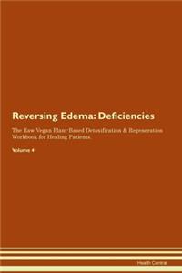 Reversing Edema: Deficiencies The Raw Vegan Plant-Based Detoxification & Regeneration Workbook for Healing Patients. Volume 4