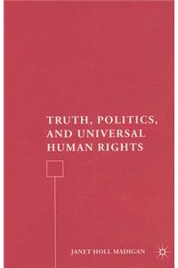 Truth, Politics, and Universal Human Rights