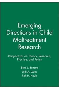 Emerging Directions in Child Maltreatment Research