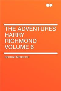 The Adventures Harry Richmond Volume 6