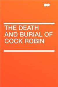 The Death and Burial of Cock Robin