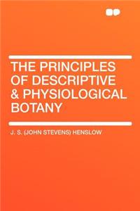 The Principles of Descriptive & Physiological Botany